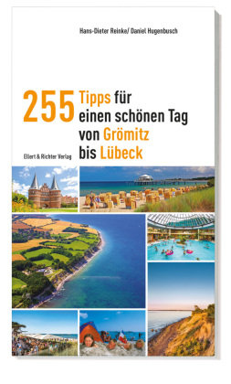 255 Tipps für einen schönen Tag von Grömitz bis Lübeck Ellert & Richter