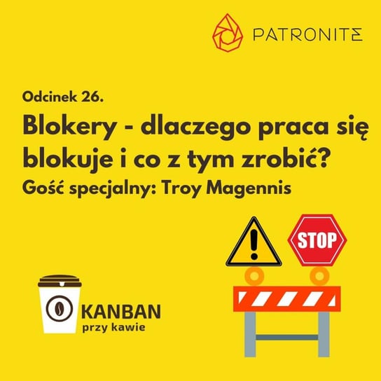 #26 Cała stop! Blokery, czyli dlaczego praca się blokuje? - Kanban przy kawie - podcast Orszewski Radosław