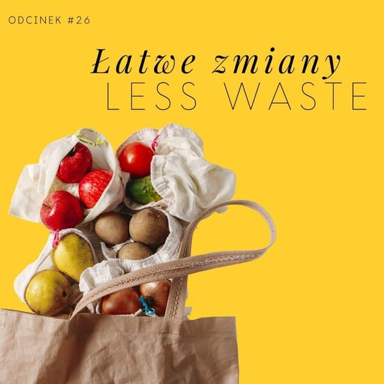 #26 Łatwe zmiany less waste - Razem Lepiej - podcast Kowalczyk Judyta, Smela Sebastian