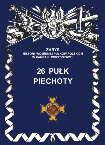 26 Pułk Piechoty Wojciechowski Jerzy S.