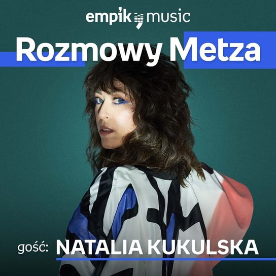 #26 Rozmowy Metza: Natalia Kukulska - podcast Metz Piotr