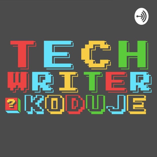 #26 Tech Writerzy dokumentują API - Tech Writer koduje - podcast Skowron Michał, Kowaluk Paweł
