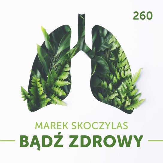 #260 Jak skutecznie zapobiegać żylakom - Skoczylas Marek Bądź zdrowy - podcast Skoczylas Marek