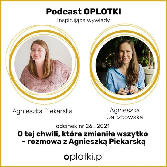 #27_2021 Agnieszka Piekarska o tej chwili, która zmienia wszystko - Oplotki - biznes przy rękodziele - podcast Gaczkowska Agnieszka
