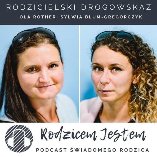 #27 Czy praktykowanie wdzięczności w rodzinie to obciach? Rozmowa z Sylwią Włodarską - Rodzicem jestem -  podcast - audiobook Rother Ola, Blum-Gregorczyk Sylwia