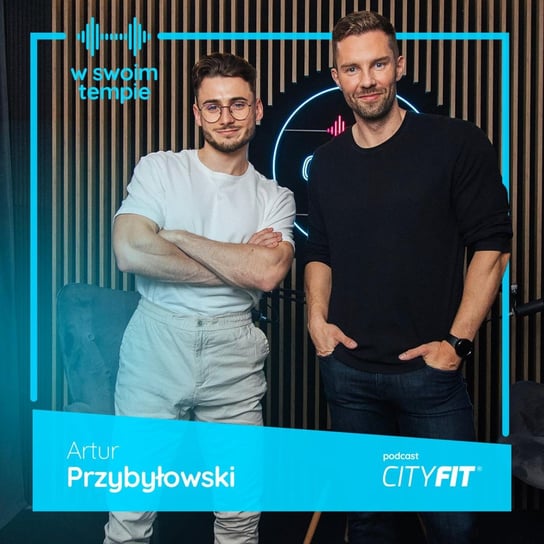 #27 Jak jeść mniej? Artur Przybyłowski - W Swoim Tempie. Podcast CityFit. - podcast CityFit Sp. z o. o