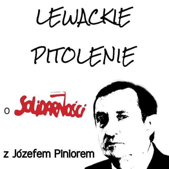 #27 Lewackie Pitolenie o Solidarności (Gość: Józef Pinior) - Lewackie Pitolenie - podcast Oryński Tomasz orynski.eu