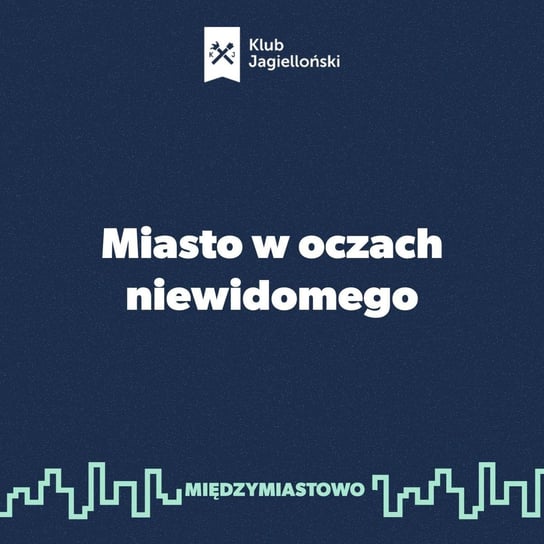 #27 Miasto w oczach niewidomego - Międzymiastowo - podcast - audiobook Opracowanie zbiorowe