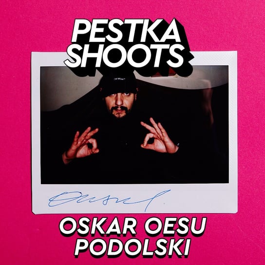 #27 Oskar OESU Podolski - Pestka Shoots - podcast Pestka Maciej
