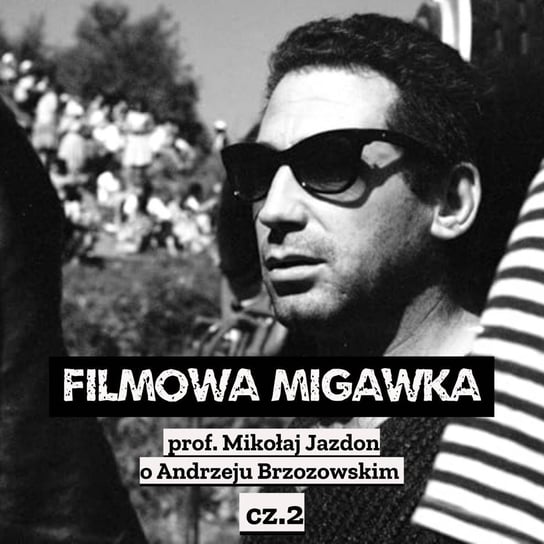 #27 prof. Mikołaj Jazdon o Andrzeju Brzozowskim i Wietnamie - Filmowa Migawka - podcast Opracowanie zbiorowe