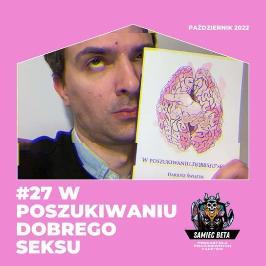 #27 W poszukiwaniu dobrego seksu [+18] - Samiec beta - podcast Mateusz Płocha, Szymon Żurawski