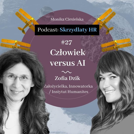 #27 Zofia Dzik / Człowiek versus AI - Skrzydlaty HR - podcast Ciesielska Monika