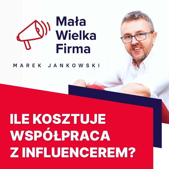 #273 Współpraca z influencerami – Kamil Bolek - Mała Wielka Firma - podcast Jankowski Marek