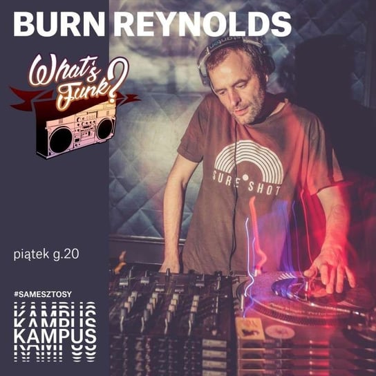 #275 What’s Funk? 17.09.2021 - Burn Reynolds, Interwizje - What’s Funk? - podcast Radio Kampus, Warszawski Funk
