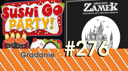#276 Sushi Go Party! / Mroczny Zamek - Gradanie - podcast Opracowanie zbiorowe