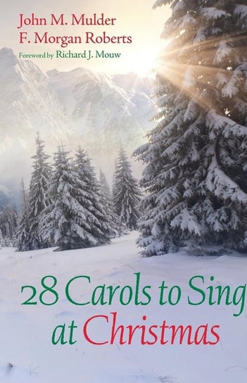 28 Carols to Sing at Christmas Mulder John M.