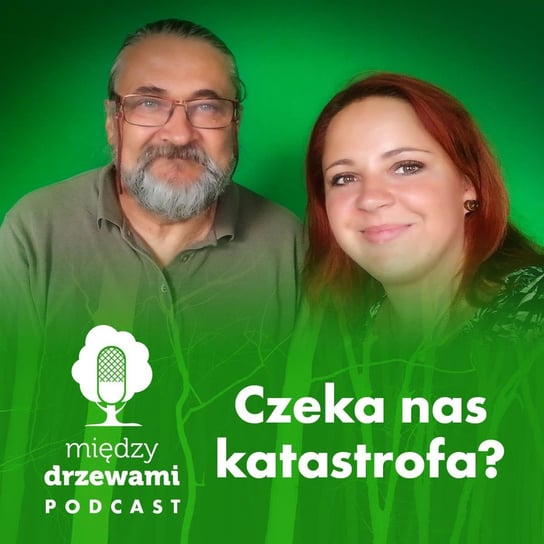 #28 Czeka nas katastrofa? [gość: Dr Andrzej Kruszewicz] - Między drzewami - podcast Opracowanie zbiorowe