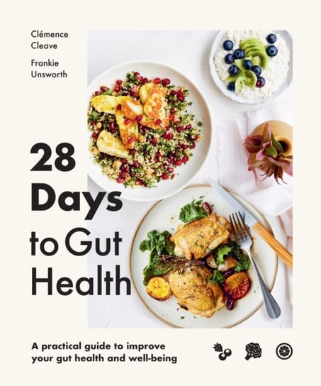 28 Days to Gut Health: A practical guide to improve your gut health and well-being Clemence Cleave