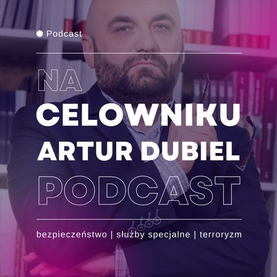 #28 Dr Kacper Rękawek - Zachodni ekstremiści a wojna w Ukrainie - Na celowniku - Artur Dubiel Podcast - podcast Dubiel Artur