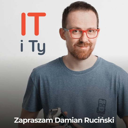 #28 IT i Ty, czyli Damian Ruciński - Jak zrobić podcast - podcast Zych Krystian