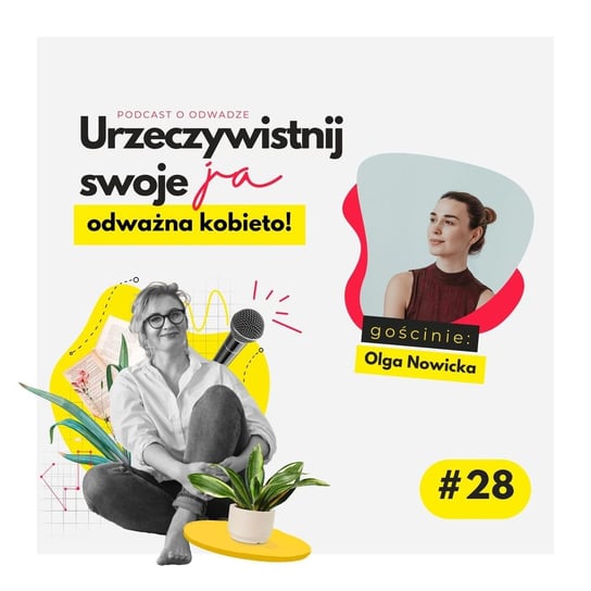 #28 JA.Kobieta - O czułości, wstydzie, relacjach z innymi i sobą samą. Rozmowa z Olgą Nowicką. - Urzeczywistnij swoje JA! - podcast - audiobook Iwanowska - Polkowska Marta