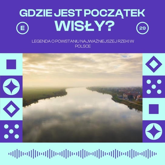 #28 Legenda o powstaniu Wisły i jej początkach - Legendy i klechdy polskie - podcast Zakrzewski Marcin
