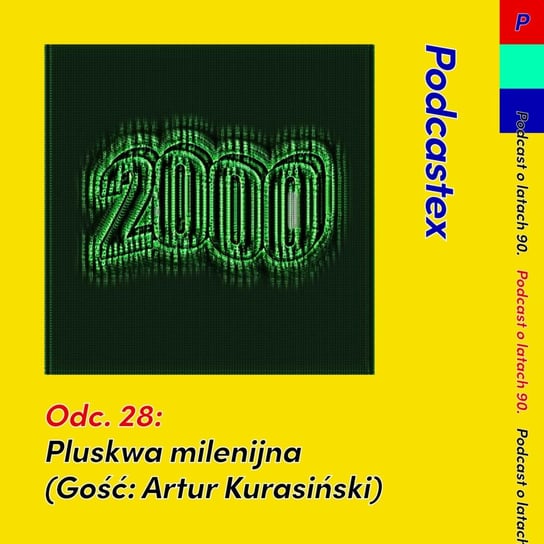 #28 Pluskwa milenijna (gość: Artur Kurasiński) - Podcastex - podcast o latach 90 - podcast Witkowski Mateusz, Przybyszewski Bartek