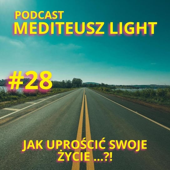 #28 Podcast Mediteusz Light / Jak uprościć sobie życie - MEDITEUSZ - podcast Opracowanie zbiorowe