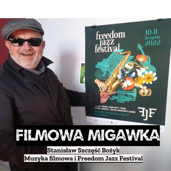 #28 Stanisław Szczęść Bożyk i Freedom Jazz Festival - Filmowa Migawka - podcast Opracowanie zbiorowe