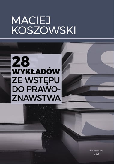 28 wykładów ze wstępu do prawoznawstwa Koszowski Maciej