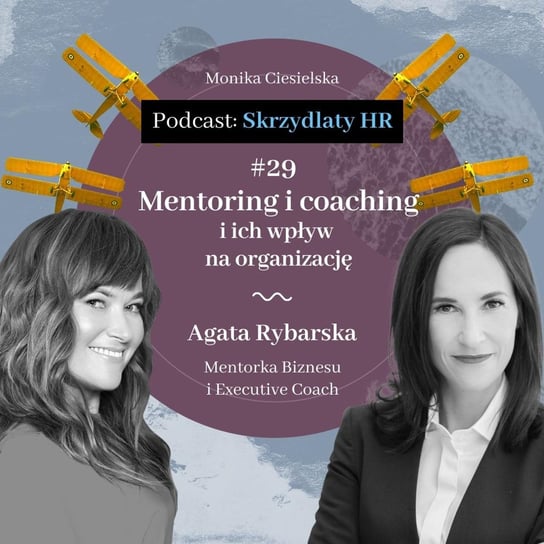 #29 Agata Rybarska / Mentoring i coaching, i ich wpływ na organizację - Skrzydlaty HR - podcast - audiobook Ciesielska Monika