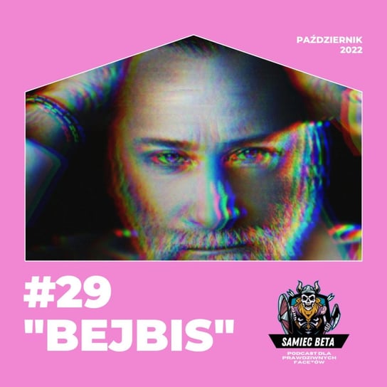 #29 Bejbis [+18] - Samiec beta - podcast Mateusz Płocha, Szymon Żurawski
