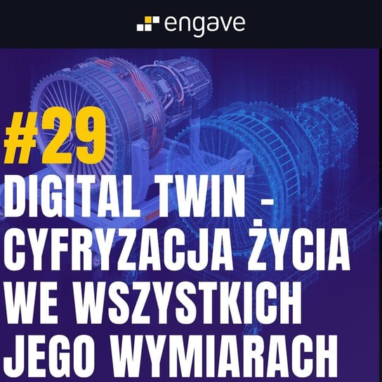 #29 Digital Twin - cyfryzacja życia we wszystkich jego wymiarach Kurcewicz Żaneta