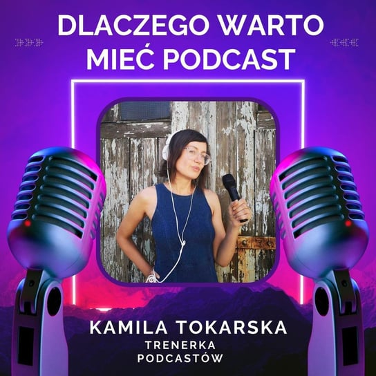#29 Dlaczego warto mieć własny podcast - Tokarska prowizorka - podcast Tokarska Kamila