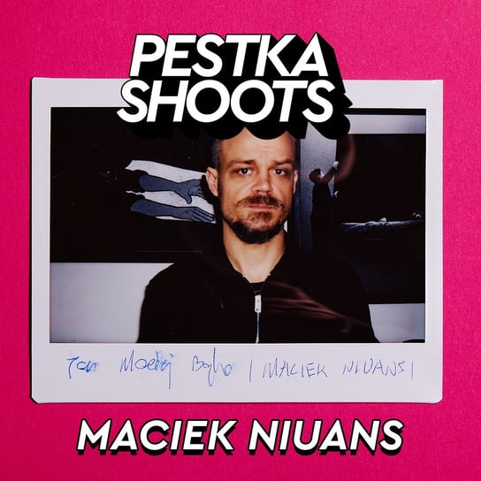 #29 Maciek Niuans - Pestka Shoots - podcast Pestka Maciej