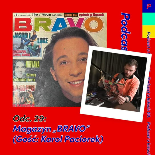 #29 Magazyn BRAVO (gość: Karol Paciorek) - Podcastex - podcast o latach 90 - podcast Witkowski Mateusz, Przybyszewski Bartek