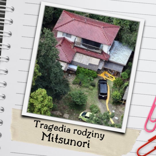 #29 "Nie byli osobami, których ktoś mógł nienawidzić" - Tragedia rodziny Mitsunori - Japonia: W Ramionach Zbrodni - podcast Marcelina Jarmołowicz