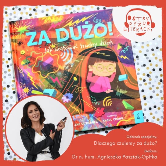 #29 Odcinek specjalny - Dlaczego czujemy za dużo? - rozmowa z dr Agnieszką Pasztak-Opiłką, psycholog kliniczną, psychoterapeutką poznawczo-behawioralną - Ostry dyżur literacki - podcast - audiobook Karp-Szymańska Agnieszka