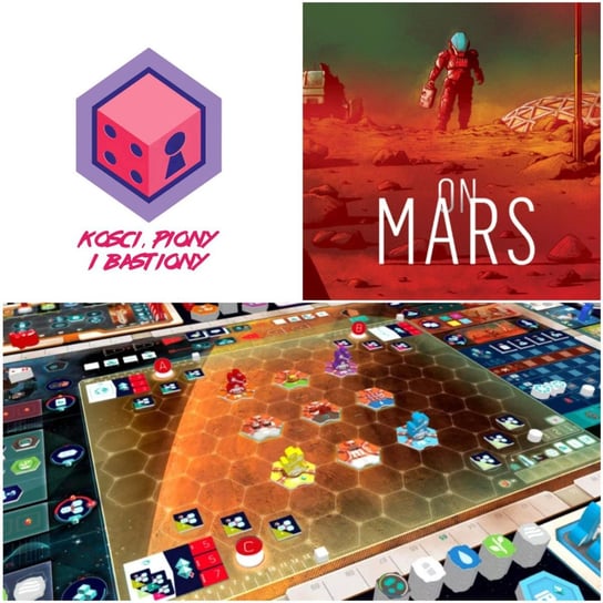 #29 On Mars recenzja - Ten z teorią tępych noży - Kości, Piony i Bastiony - podcast Opracowanie zbiorowe