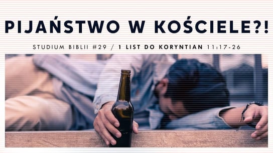 #29 Pijaństwo w Kościele?! I List do Koryntian 11:17-26 - Idź Pod Prąd Nowości - podcast - audiobook Opracowanie zbiorowe