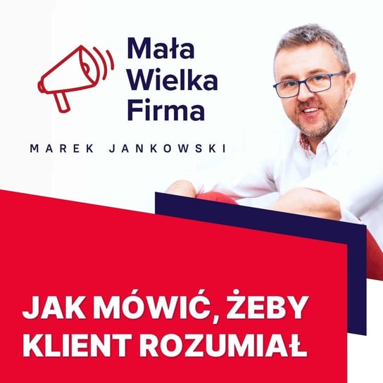 #292 Upraszczanie komunikacji z klientami – Adam Mrowiec - Mała Wielka Firma - podcast Jankowski Marek