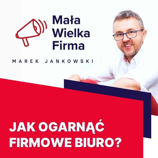 #297 Organizacja pracy w biurze – Urszula Rowińska - Mała Wielka Firma - podcast Jankowski Marek