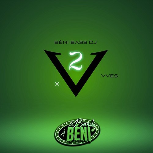 2V VVES, BÉNI BASS DJ