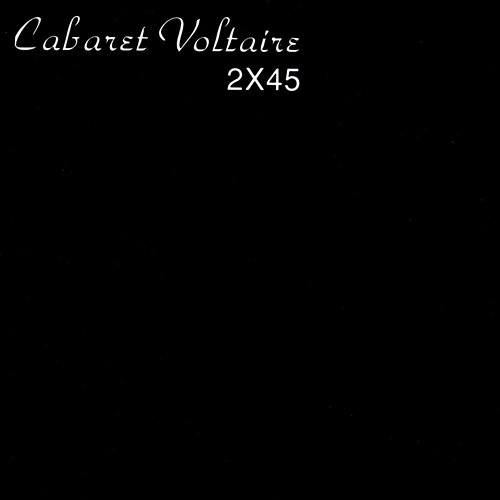2x45 Cabaret Voltaire