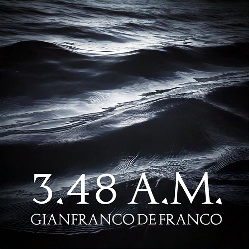 3:48 A.M. Gianfranco De Franco
