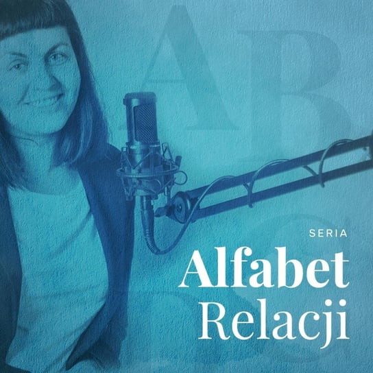 #3 A jak Autonomia - Alfabet relacji - Dobra relacja - podcast Musiał Małgorzata