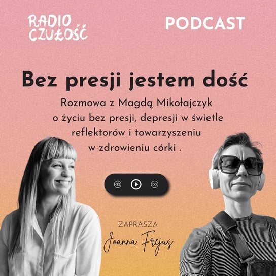 #3 Bez presji jestem dość rozmowa z Magdą Mikołajczyk @matkojedyna - Radio Czułość - podcast Frejus Joanna
