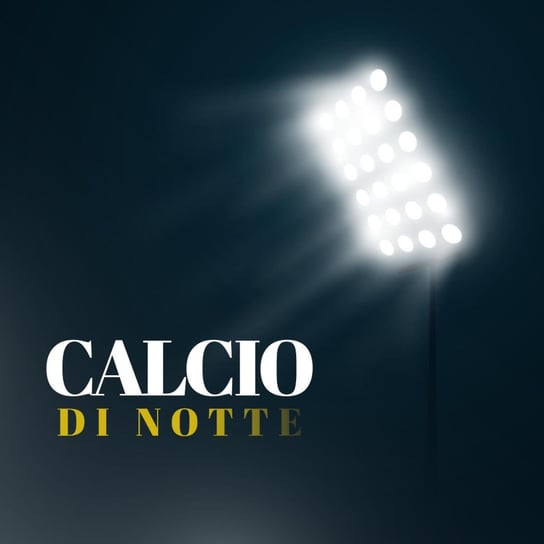 #3 Calcio di Notte | Łapiemy oddech - Amici Sportivi - podcast Opracowanie zbiorowe
