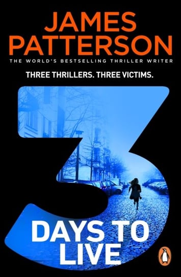 3 Days to Live: Three Thrillers. Three Victims. Patterson James