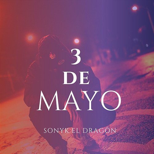 3 De Mayo Sonyk El Dragón